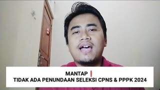 🔴 ALHAMDULILLAH, TIDAK ADA PENUNDAAN SELEKSI CPNS & PPPK 2024❗