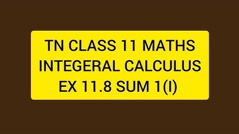 TN CLASS 11 MATHS INTEGERAL CALCULUS EX 11.8 SUM 1(I)