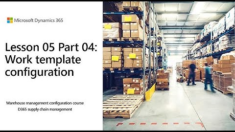 Lesson 5 Part 4 Work templates | D365 WMS configuration course