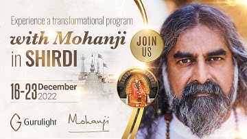 Experience The Power Of Shirdi With Mohanji from 16-23 Dec, 2022 | Mohanji & Shirdi Sai Baba