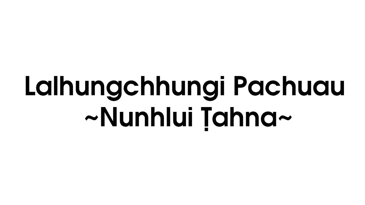 Lalhungchhungi Pachuau   Nunhlui Tahna