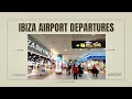 Ibiza airport departures  may 2024