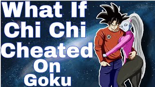 What If Chi Chi Cheated On Goku |One Shot| Short Moive