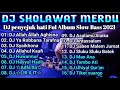 Dj Sholawat Merdu Pilihan Terbaik Full Album Bikin Hati Jadi Adem | Lagu Religi Islam Terbaik