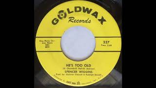 Spencer Wiggins... Hes Too Old...1968.