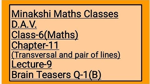 DAV Class-6 Chapter-11(Transversal and pair of lines) Lecture-9 Brain Teasers Q-1(B)