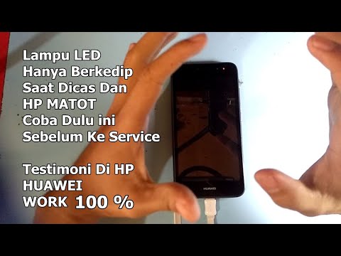 Cara Mengatasi  Hp Mati Total Dan Led Berkedip Saat di Cas HP ( Huawei )