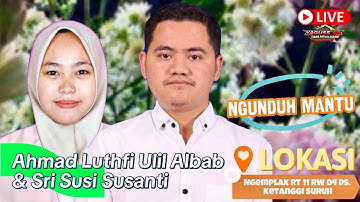#live NGUNDUH MANTU ( PENGANTIN ) AHMAD LUTHFI ULIL ALBAB & SRI SUSI SUSANTI l NGEMPLAK TANGGI SURUH