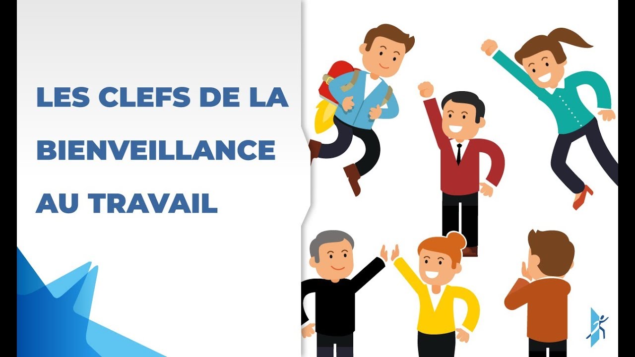 Les Clefs De La Bienveillance Au Travail Youtube