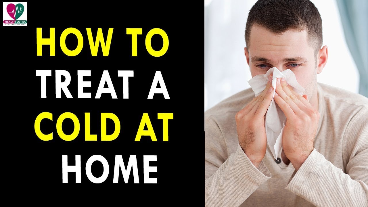 How To Treat A Cold At Home - Health Sutra - Best Health Tips teatv