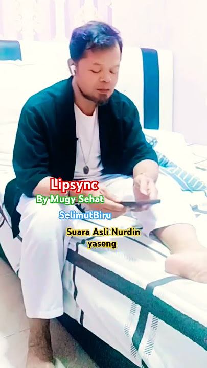 Selimut biru lipsync Suara Asli Nurdin yaseng