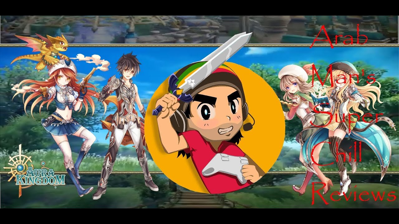 Arab Man's Super Chill Reviews: Aura Kingdom
