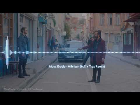 Musa Eroğlu - Mihriban (H.C.Y Trap Remix)