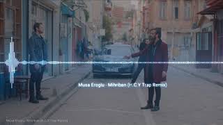 Musa Eroğlu - Mihriban (H.C.Y Trap Remix) Resimi