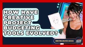 How Have Creative Project Budgeting Tools Evolved? - Directing Creative Success