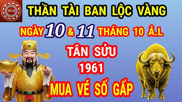 Hai ngày linh thiêng 10 & 11/10 âm – TÂN SỬU 1961 bùng nổ lộc trời ban! TRÚNG SỐ GIÀU NỨT VÁCH