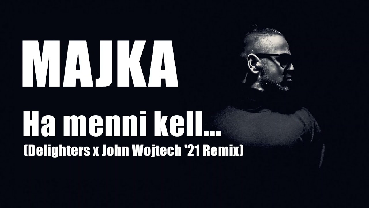 Majka - Ha menni kell... (Delighters x John Wojtech '21 Remix)