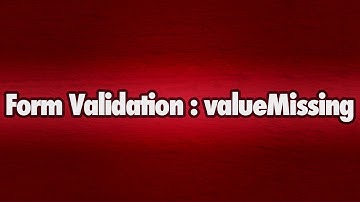 Form Validation with ValueMissing