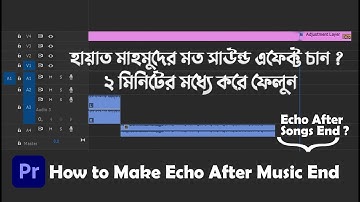 How to END a Song with ECHO in Premiere Pro | Hayat Mahmud সাউন্ড ইফেক্ট | Tawhid Afridi | BD | 2021