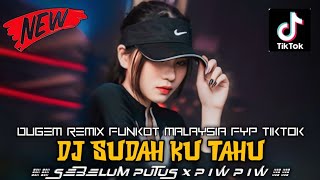 DUGEM REMIX FUNKOT FYP TIKTOK - DJ SUDAH KU TAHU X SEBELUM PUTUS X PIW PIW _DJ KRISNA OTM_