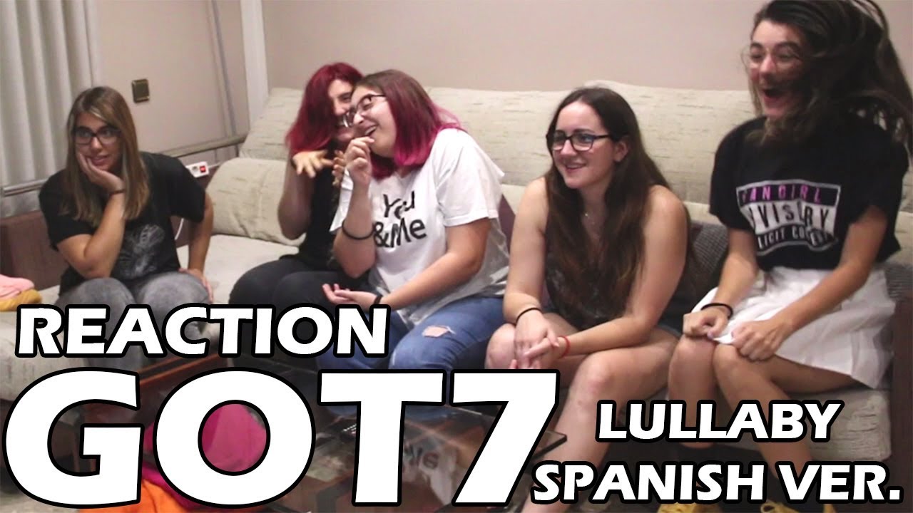 got7 lullaby spanish reaction 갓세븐 got7 lullaby spanish version youtube got7 lullaby spanish reaction 갓세븐 got7 lullaby spanish version youtube