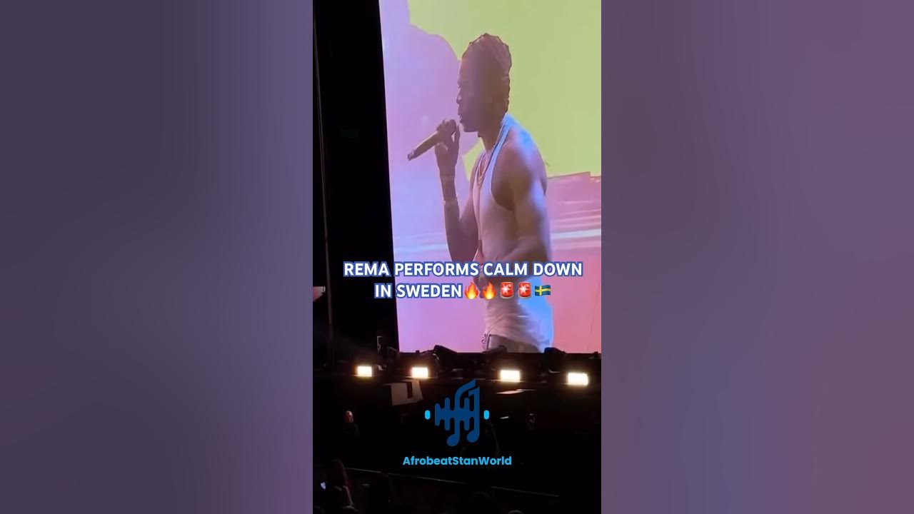 REMA PERFORMING CALM DOWN IN SWEDEN REMA PERFORMING CALM DOWN IN SWEDEN