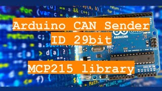 Arduino CAN Sender ID 29bit  (Ардуино отправка пакетов в КАН шину c 29bit CAN ID)
