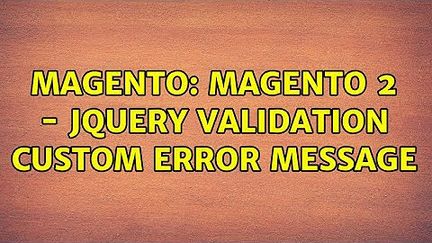 Magento: Magento 2 - jQuery validation custom error message