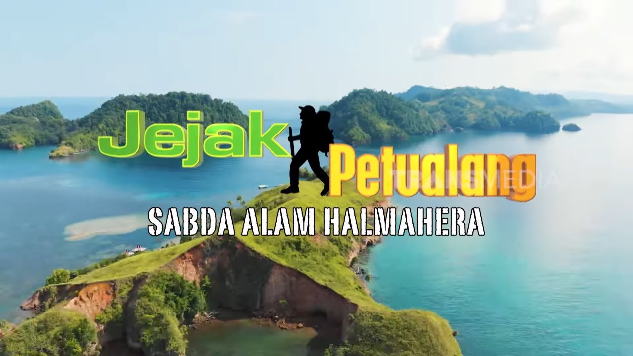 [FULL] SABDA ALAM HALMAHERA | JEJAK PETUALANG (05/09/25)