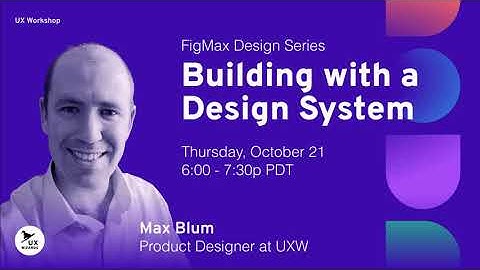 FigMax Design Series: Building with a Design System