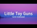 Carrie Underwood - Little Toy Guns (lyrics) @carrieunderwood