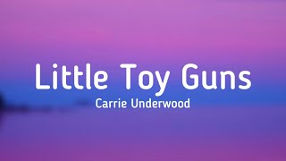 Carrie Underwood - Little Toy Guns (lyrics) @carrieunderwood
