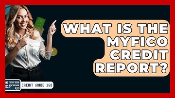 What Is The MyFICO Credit Report? - CreditGuide360.com