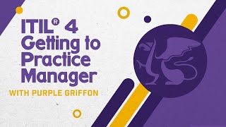 Mastering ITIL Practice Manager &amp; Practitioner Courses: A Comprehensive Guide by Purple Griffon