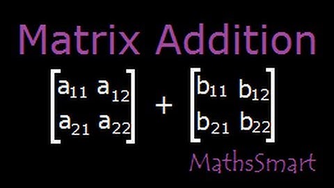 Matrix Addition - Addition of two Matrices - Solved example