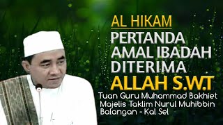 Guru Bakhiet Al Hikam Hikmah Ke #70 | Pertanda Amal Ibadah Diterima ALLAH S.W.T