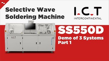 I.C.T | Demo of 3 Systems for Online Selective Wave Soldering Machine Part 1