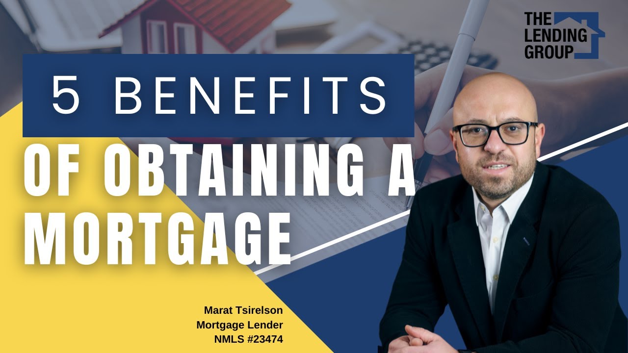 5 Benefits of Obtaining a Mortgage