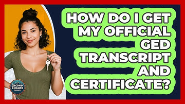 How Do I Get My Official GED Transcript And Certificate? - Second Chance Journey