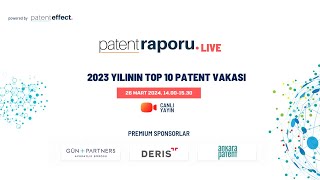 Patent Raporu LIVE #5 - 2023 Yılının Top 10 Patent Vakası