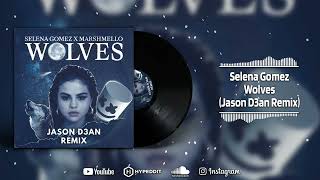 Selena Gomez X Marshmello - Wolves (Jason D3an Remix)