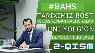 #BAHS • Tariximiz rost, atlas kiygan bachchalar uni yolg'on demoqchi bo'ladi!© Abror Muxtor Aliy