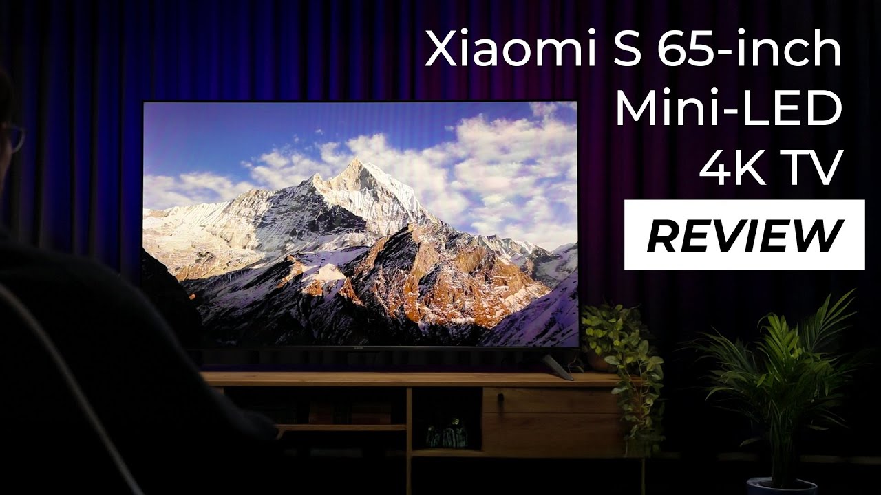 Xiaomi TV S Mini LED 65 Review – Stunning QD-Mini LED Brilliance and Smart Performance
