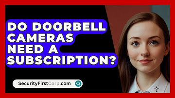Do Doorbell Cameras Need A Subscription? - SecurityFirstCorp.com