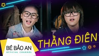 THẰNG ĐIÊN - BÉ BẢO AN ft THIÊN KHÔI - COVER