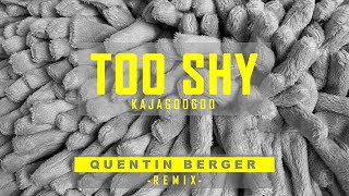 Kajagoogoo - Too Shy (Quentin Berger REMIX)