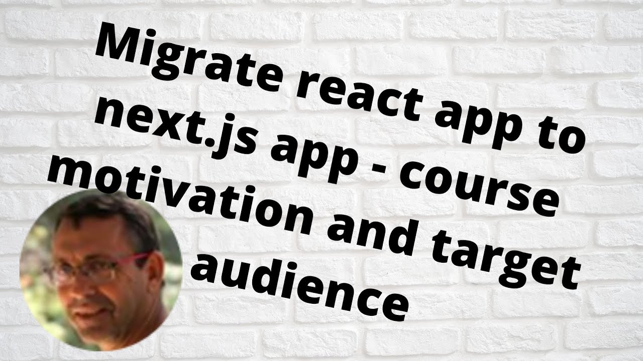 Migrate react app to next.js app - course motivation and target ...