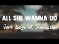 All She Wanna Do - John Legend, Saweetie[Lyrics Video]🥰