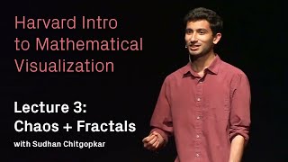Harvard Intro to Mathematical Visualization | Lecture 3: Chaos + Fractals