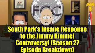 South Park&#39;s Insane Response to the Jimmy Kimmel Controversy! (Season 27 Episode Breakdown)
